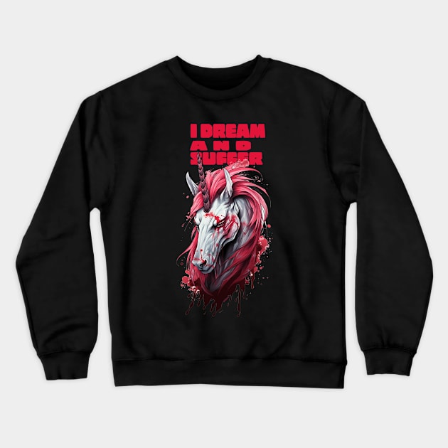 I DREAM AND SUFFER Crewneck Sweatshirt by FWACATA